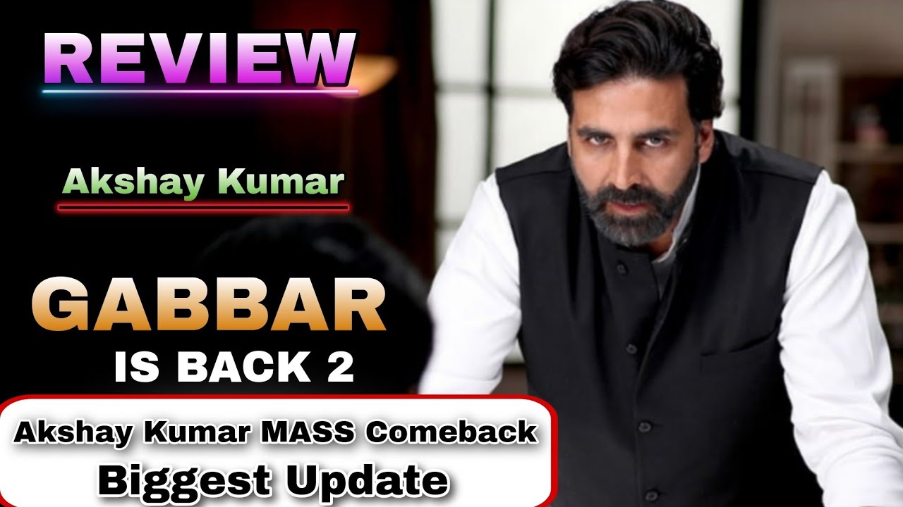 Gabbar Is Back 2 Official Announcement? | Big Updates & Akshay Kumar Look 
