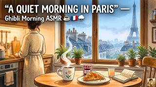 A Quiet Morning in Paris ☕🇫🇷 Family Morning Routine | Ghibli ASMR Ambience