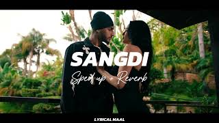 SANGDI (Sped Up + Reverb) - SUKHA | MANNI SANDHU