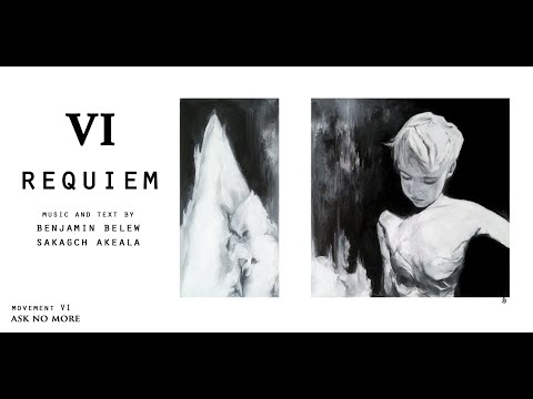 REQUIEM - Benjamin Belew Sakagch Akeala - Movement VI … Ask No More もうきかないで