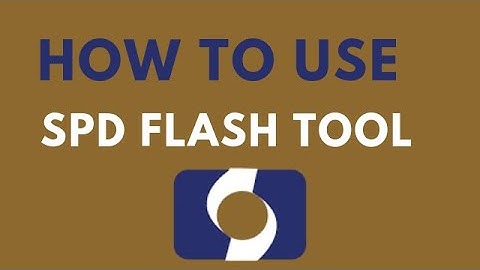 How to use SpreadTrum Flash Tool
