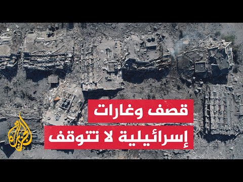 مراسل الجزيرة: قوات الاحتلال تستهدف إزالة البيوت عبر تطبيق سياسة الأحزمة النارية
