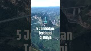 5 Jembatan Tertinggi di Dunia #top5 #arsitektur #bangunan