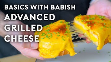 Advanced Grilled Cheese | Basics with Babish