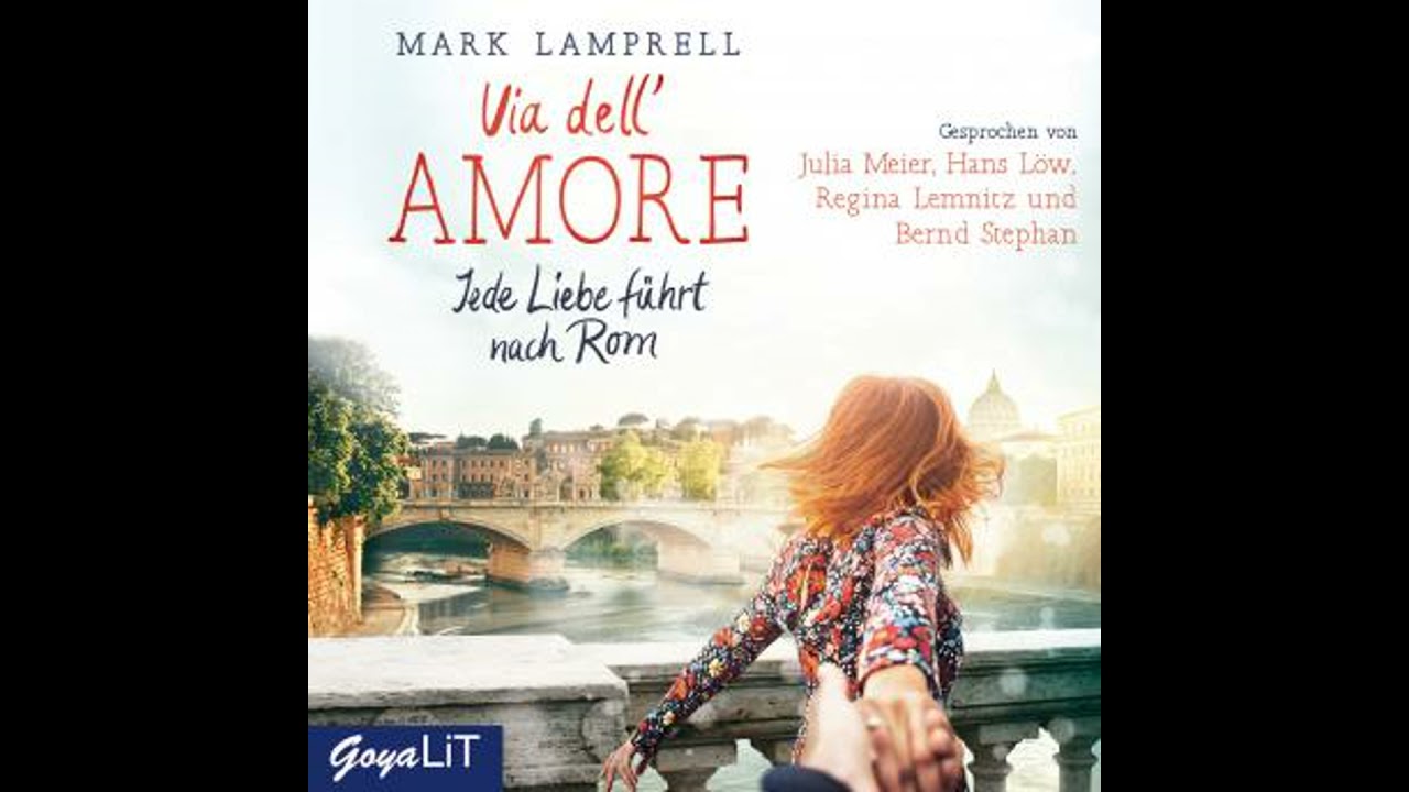 Via dell'Amore. Jede Liebe führt nach Rom - Mark Lamprell