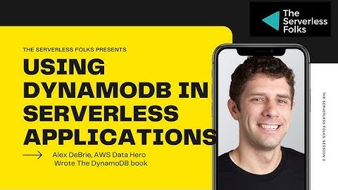 Using DynamoDB in serverless applications by Alex DeBrie