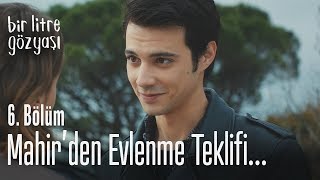 Mahir, Cihan'a evlenme teklifi ediyor - Bir Litre Gözyaşı 6. Bölüm