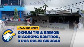 Oknum TNI & Brimob Di Sorong B3ntr0k, 3 Pos Polisi Dirusak screenshot 2