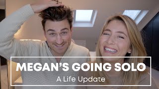 Megan’s Going Solo - A Life Update