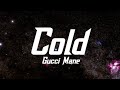 Gucci Mane - Cold (lyrics) Ft B.G & Mike WiLL Made-It || Way To 1k Subscribers || Selva lyrics