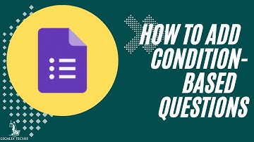 Google Forms for Law Firms | How to Condition-Based Your Questions