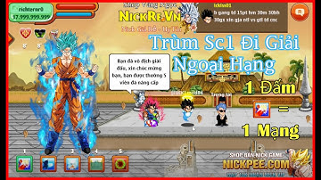 Ngọc Rồng Online - Vác trùm sc1 đi ngoại hạng đá kok và cái kết