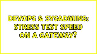 Celebrity DevOps & SysAdmins: Stress test speed on a gateway? (4 Solutions!!) Wealth