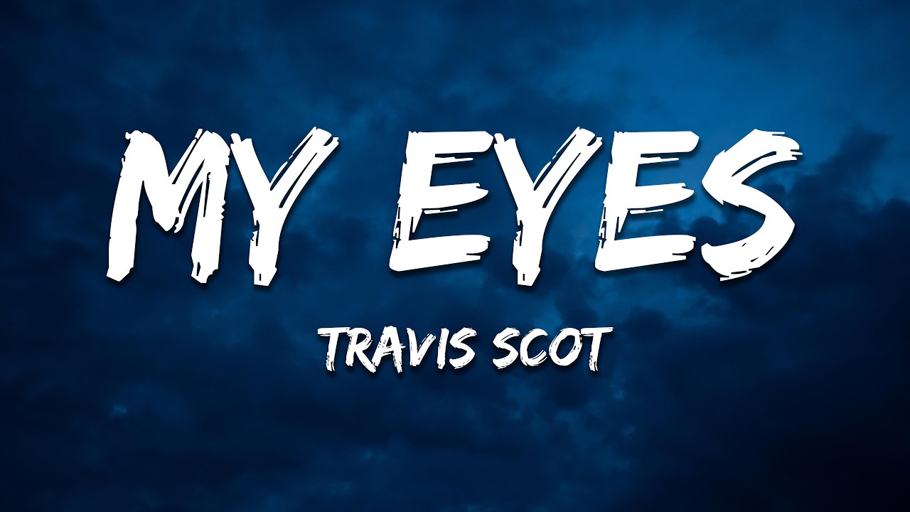 Travis Scott - MY EYES (Lyrics) - YouTube
