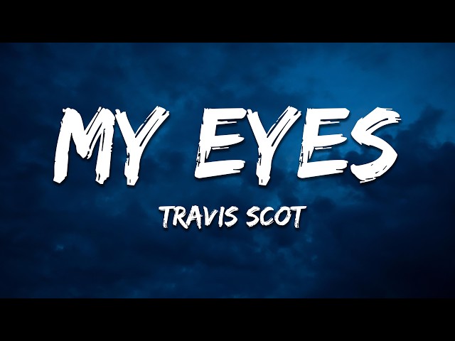 Travis Scott - MY EYES (Lyrics) - YouTube