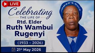 CELEBRATING THE LIFE OF RTD. ELDER RUTH WAMBUI RUGENYI  (1933- 2026)