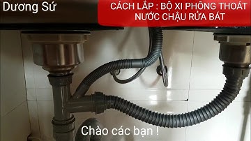 TRÌNH TỰ CÁCH LẮP BỘ XI PHÔNG THOÁT NƯỚC CHẬU RỬA BÁT HAI HỐ CHẬU - Rất đơn giản.