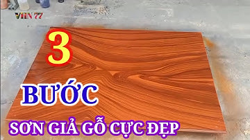 || 3 BƯỚC SƠN GIẢ GỖ|| trên bề mặt kẽm và gỗ||