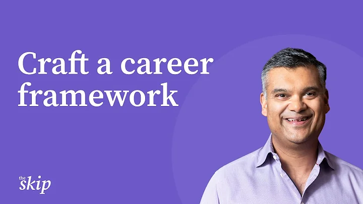 Crafting a career framework | The Skip podcast | N...