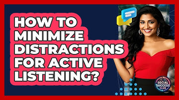 How To Minimize Distractions For Active Listening?