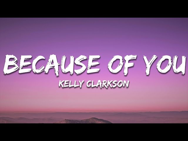 Kelly Clarkson - Because Of You (Lyrics) class=