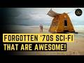 10 Brilliant 70s Sci-Fi Films That Everyone Unforgivably Forgot