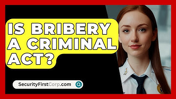 Is Bribery A Criminal Act? - SecurityFirstCorp.com