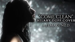 Come Clean (Hilary Duff Cover) | ETHEREAL EPIC VERSION