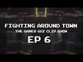 The Gamer Guz Clip Show | Fighting Around Town | EP 6