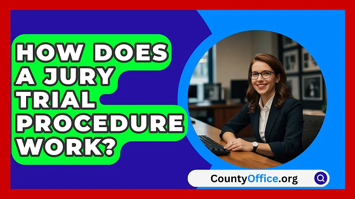 How Does A Jury Trial Procedure Work? - CountyOffice.org