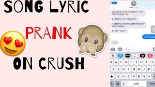 SONG LYRIC PRANK ON MY CRUSH *GONE RIGHT*