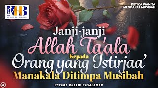 Ketika Wanita Mendapat Musibah #3 : Janji-Janji Allah Kepada Org yg Istirja Manakala Ditimpa Musibah