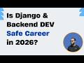 Is Learning Django & Backend API Development Worth it in 2026?