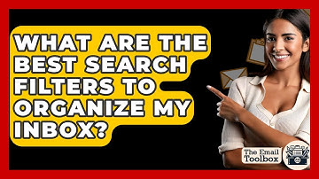 What Are The Best Search Filters To Organize My Inbox? - TheEmailToolbox.com