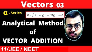 Vectors 03 : Analytical Method Of Vector Addition || Derivation of Formula and BEST NUMERICALS