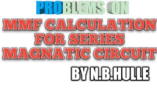 Celebrity U2 Lecture 4 Problems on MMF Calculation for series Magnetic Circuit by Dr. Nagnath Hulle Net Worth