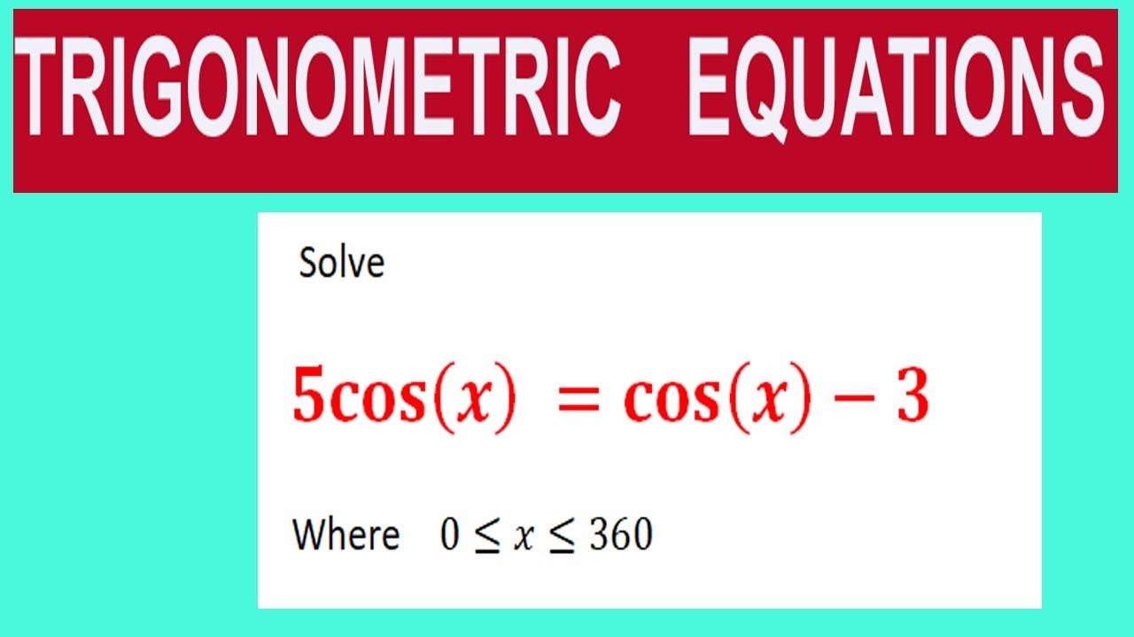 Trigonometric Equations Solve 5cos x cos x 3 Where 0 x 360 YouTube trigonometric-equations-solve-5cos-x-cos-x-3-where-0-x-360-youtube