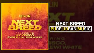 Devlin feat. JME x Frisco x Syer B x Lewi White - Next Breed | Pure Urban Music