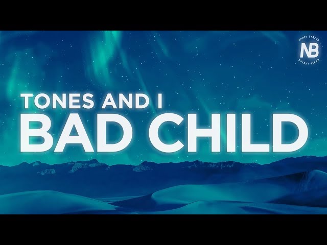 Tones and I - Bad Child (Lyric Video) | Nabis Lyrics class=