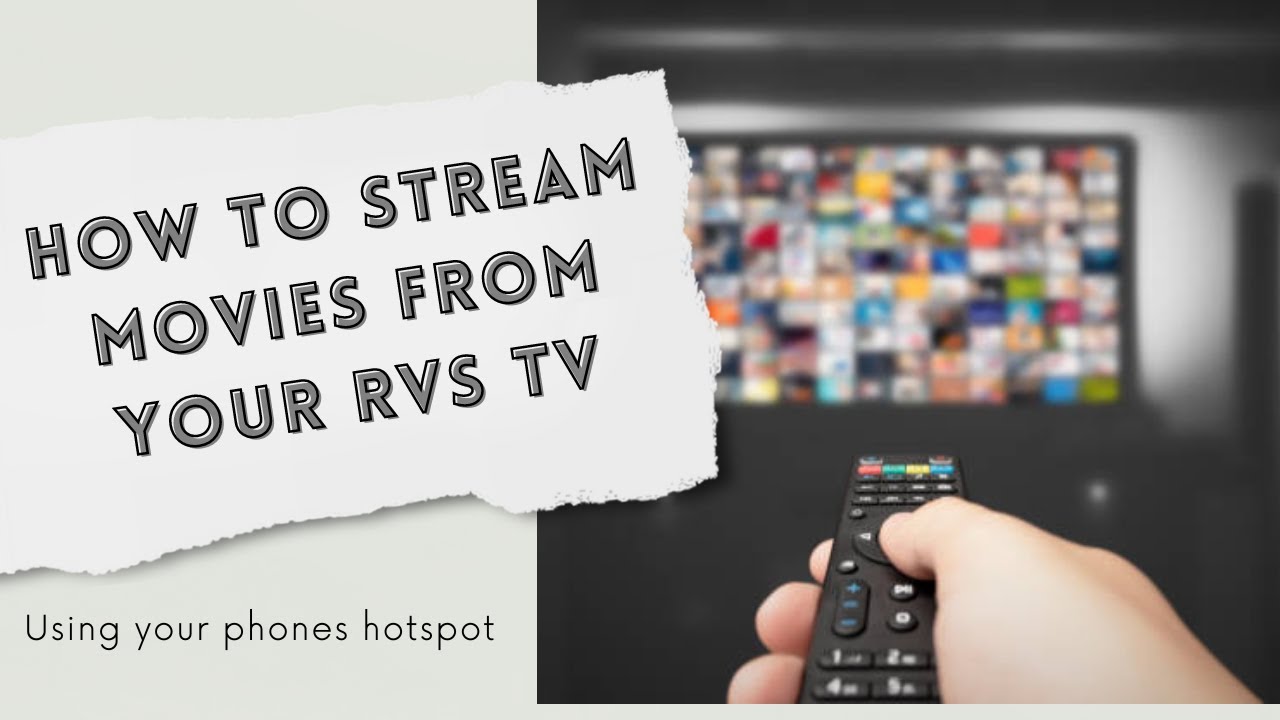 Watch Movies On The Go: Stream In Your Rv With Your Phone's Hotspot ...