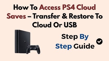 How To Access PS4 Cloud Saves – Transfer & Restore To Cloud Or USB