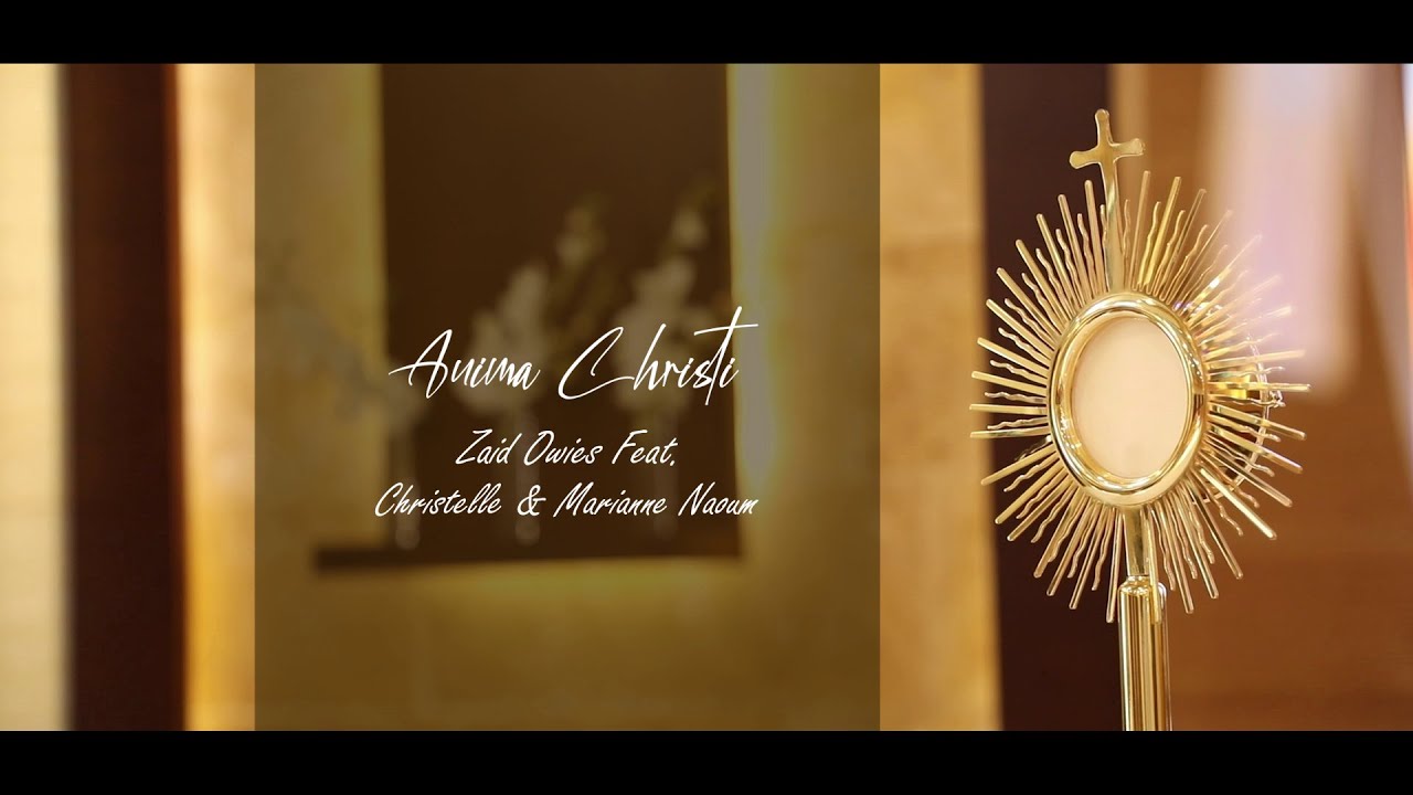 Anima Christi "Marco Frisina" - Zaid Owies Feat. Christelle & Marianne Naoum [Official Video]