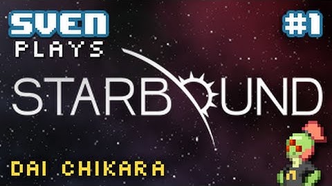 Sven Plays Starbound 1.0 - PART 1 - A Developer Reflects On The Journey