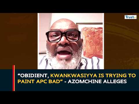 Obidient, Kwankwasiyya is trying to paint APC bad - Azomchine alleges | Sunday Politics