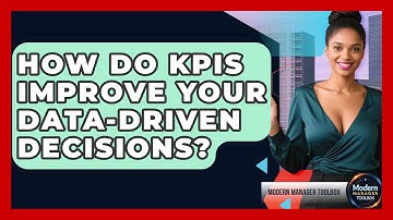 How Do KPIs Improve Your Data-driven Decisions? - Modern Manager Toolbox