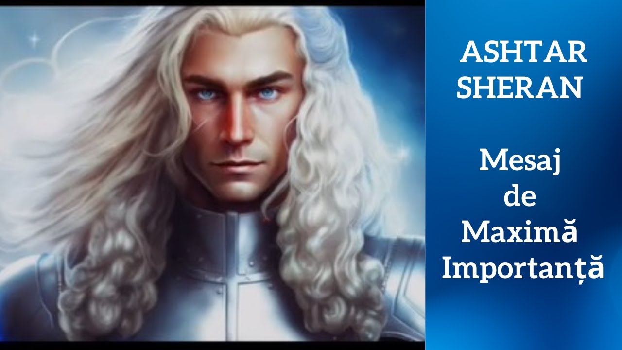 Mesaj de maximă importanță!! - ASHTAR SHERAN - YouTube