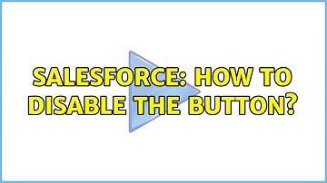 Salesforce: How to disable the button? (2 Solutions!!)