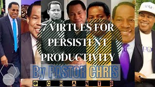 7 Virtues for Persistent Productivity by Pastor Chris.