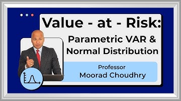 Value-at-Risk: Parametric VAR and Normal Distribution | Market Risk | Moorad Choudhry