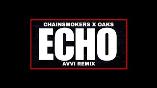 Chainsmokers, oaks - ECHO | Avvi Remix | 